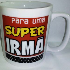 CANECA 300 ML - SUPER IRMÃ